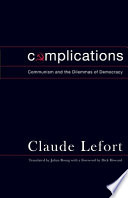 Complications : communism and the dilemmas of democracy /