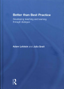Better than best practice : developing teaching and learning through dialogue /