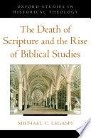 The death of Scripture and the rise of biblical studies /