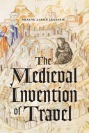 The medieval invention of travel /