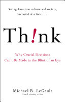 Think! : why crucial decisions can't be made in the blink of an eye /