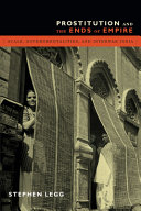 Prostitution and the ends of empire : scale, governmentalities, and interwar India /