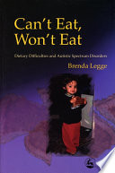 Can't eat, won't eat : dietary difficulties and autistic spectrum disorders /