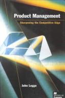 Product management : sharpening the competitive edge /