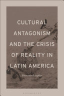 Cultural antagonism and the crisis of reality in Latin America /