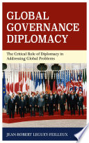 Global governance diplomacy : the critical role of diplomacy in addressing global problems /