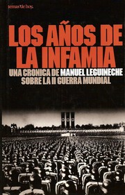 Los años de la infamia : una crónica de Manuel Leguineche sobre la II Guerra Mundial /
