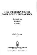 The western crisis over southern Africa : South Africa, Rhodesia, Namibia /