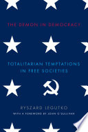 The demon in democracy : totalitarian temptations in free societies /