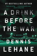 DRINK BEFORE THE WAR : the first kenzie and gennaro novel.