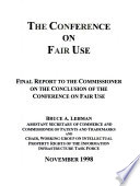 The Conference on Fair Use : final report to the commissioner on the conclusion of the Conference on Fair Use /