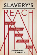 Slavery's reach : Southern slaveholders in the North Star State /