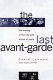 The last avant-garde : the making of the New York School of Poets /
