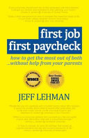 First job, first paycheck : how to get the most out of both-- without help from your parents /