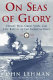 On seas of glory : heroic men, great ships, and epic battles of the American Navy /