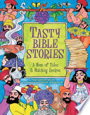 Tasty Bible stories : a menu of tales & matching recipes /