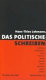 Das politische Schreiben : Essays zu Theatertexten : Sophokles, Shakespeare, Kleist, Büchner, Jahnn, Bataille, Brecht, Benjamin, Müller, Schleef /