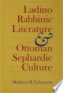 Ladino rabbinic literature and Ottoman Sephardic culture /