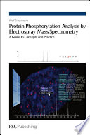 Protein phosphorylation analysis by electrospray mass spectrometry : a guide to concepts and practice /