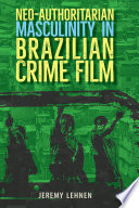 Neo-authoritarian masculinity in Brazilian crime film /