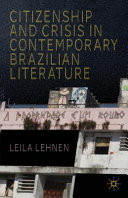 Citizenship and crisis in contemporary Brazilian literature /