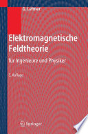 Elektromagnetische Feldtheorie : für Ingenieure und Physiker.