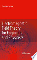 Electromagnetic field theory for engineers and physicists /