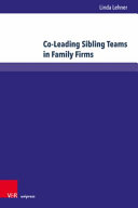 Co-leading sibling teams in family firms : an empirical investigation on success factors /