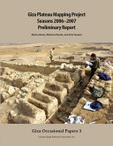 Giza Plateau Mapping Project : seasons 2006-2007 preliminary report /