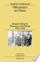 Okkupation im Osten : Besatzeralltag in Warschau und Minsk, 1939-1944 /