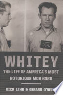 Whitey : the life of America's most notorious mob boss /