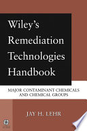 Wiley's remediation technologies handbook : major contaminant chemicals and chemical groups /