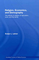 Religion, economics, and demography : the effects of religion on education, work, and the family /