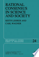 Rational Consensus in Science and Society : a Philosophical and Mathematical Study /