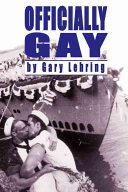 Officially gay : the political construction of sexuality by the U.S. military /