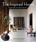 The inspired home : interiors of deep beauty /