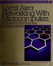 Local area networking with microcomputers : a guide for the business decision-maker /