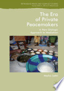 The Era of Private Peacemakers : A New Dialogic Approach to Mediation               /