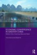 Economic convergence in greater China : mainland China, Hong Kong, Macau and Taiwan /