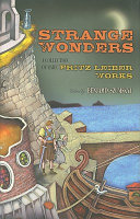 Strange wonders : a collection of rare Fritz Leiber works /
