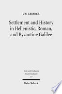 Settlement and history in Hellenistic, Roman, and Byzantine Galilee : an archaeological survey of the Eastern Galilee /