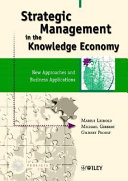 Strategic management in the knowledge economy : new approaches and business applications /