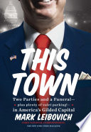 This town : two parties and a funeral--plus, plenty of valet parking!--in America's gilded capital /