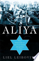 Aliya : three generations of American-Jewish immigration to Israel /