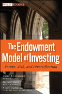 The endowment model of investing : return, risk, and diversification /