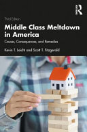 Middle class meltdown in America : causes, consequences, and remedies /