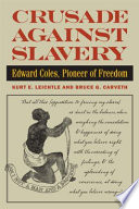 Crusade against slavery : Edward Coles, pioneer of freedom /