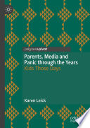 Parents, Media and Panic through the Years : Kids Those Days /