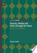 Parents, media and panic through the years : kids those days /