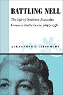 Battling Nell : the life of southern journalist Cornelia Battle Lewis, 1893-1956 /
